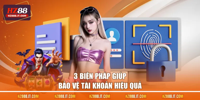 3 biện pháp giúp bảo vệ tài khoản hiệu quả