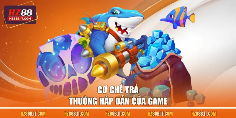 Cơ chế trả thưởng hấp dẫn của game